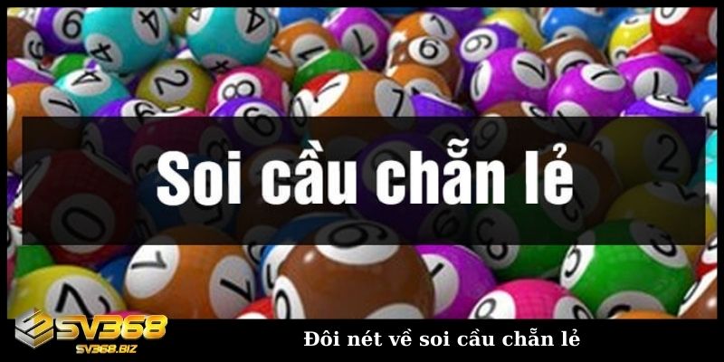 Bỏ túi những cách bắt tổng chẵn lẻ thắng lớn cùng cao thủ 2 Đôi nét về soi cầu chẵn lẻ