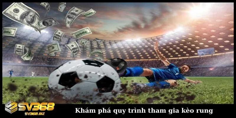 Tìm hiểu kèo rung bóng đá - Cách chơi và kinh nghiệm soi kèo 4 Tìm hiểu cách hoạt động và quy trình tham gia kèo rung bóng đá