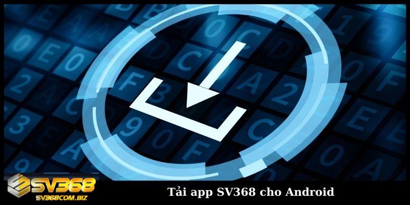 Tải app SV368 trên Android và iOS dung lượng tối ưu 3 Tải app SV368 cho Android
