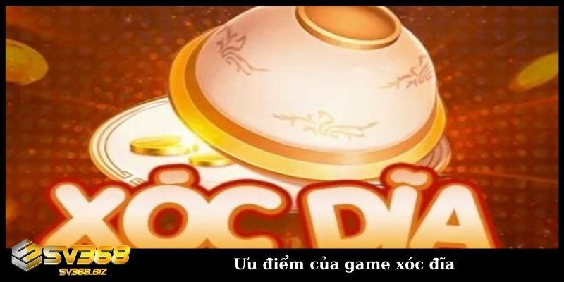 Xóc đĩa đổi thưởng online – Vận may trao tay mọi cược thủ 3 Ưu điểm nổi bật của game xóc đĩa